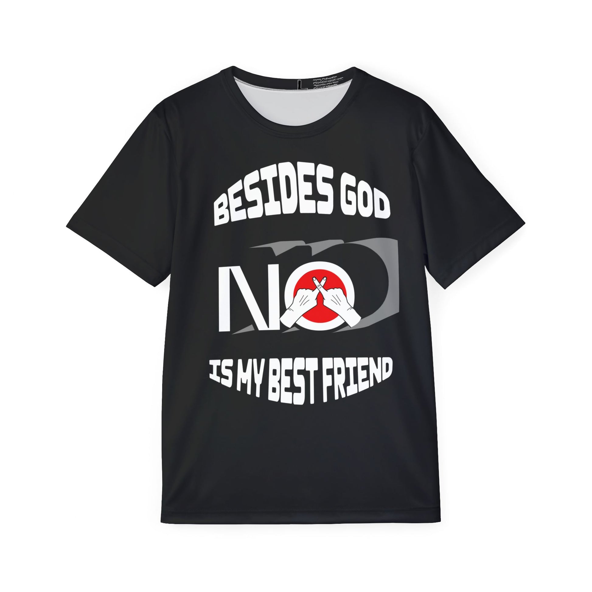 Besides GOD, NO is my best friend men’s t-shirt