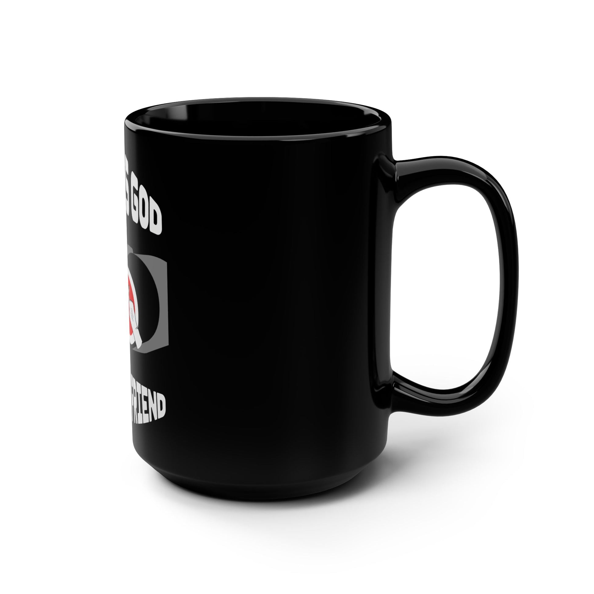 Besides God NO is my Best Friend Black Mug