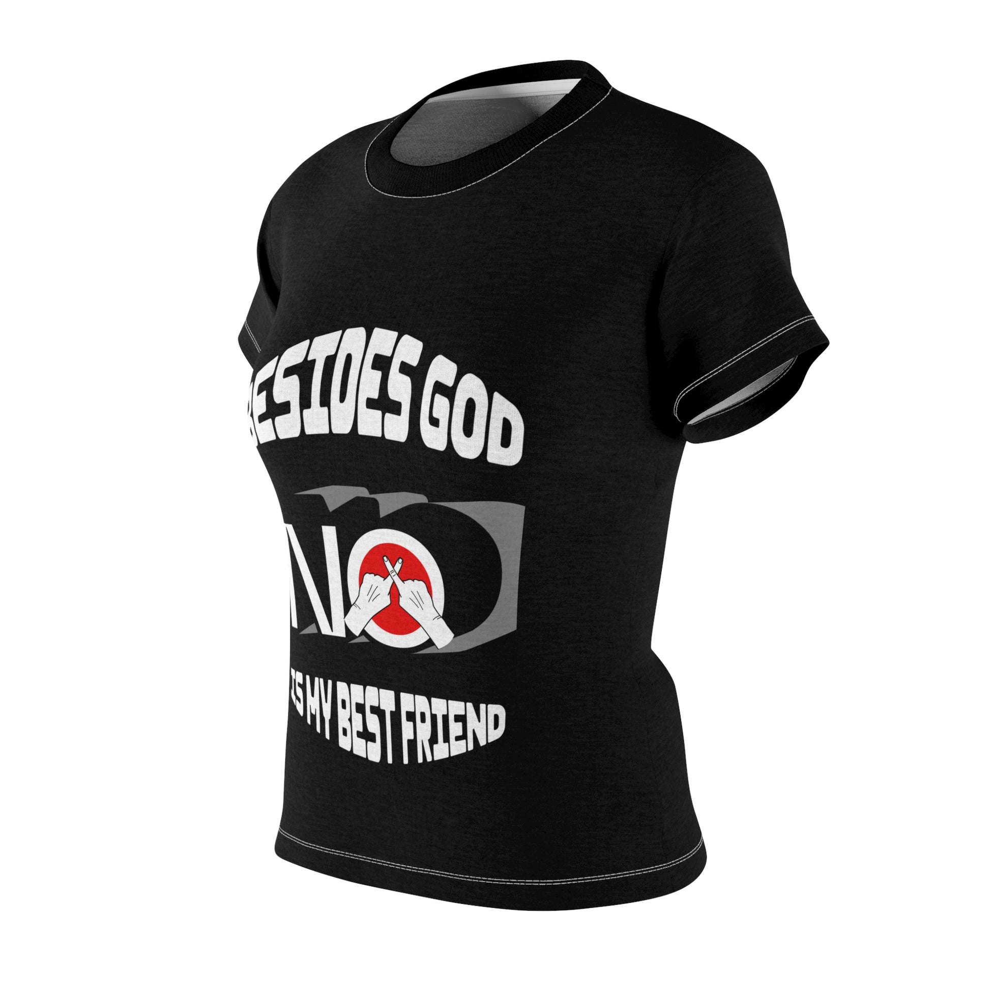 Besides GOD, NO is my best friend women’s t-shirt